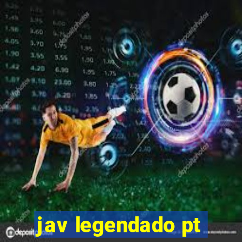 jav legendado pt